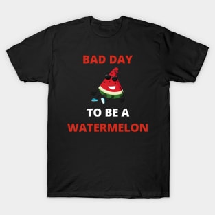 Bad Day To Be A Watermelon T-Shirt